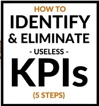 5 steps to eliminate useless KPIs